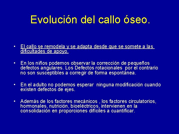 Evolución del callo óseo. • El callo se remodela y se adapta desde que