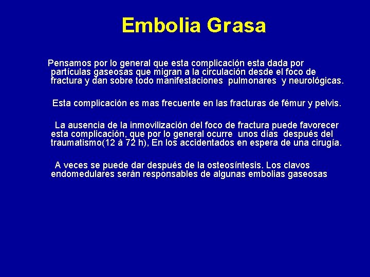 Embolia Grasa Pensamos por lo general que esta complicación esta dada por partículas gaseosas
