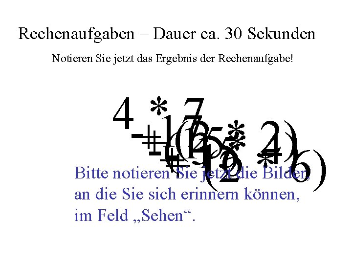 Rechenaufgaben – Dauer ca. 30 Sekunden Notieren Sie jetzt das Ergebnis der Rechenaufgabe! 4