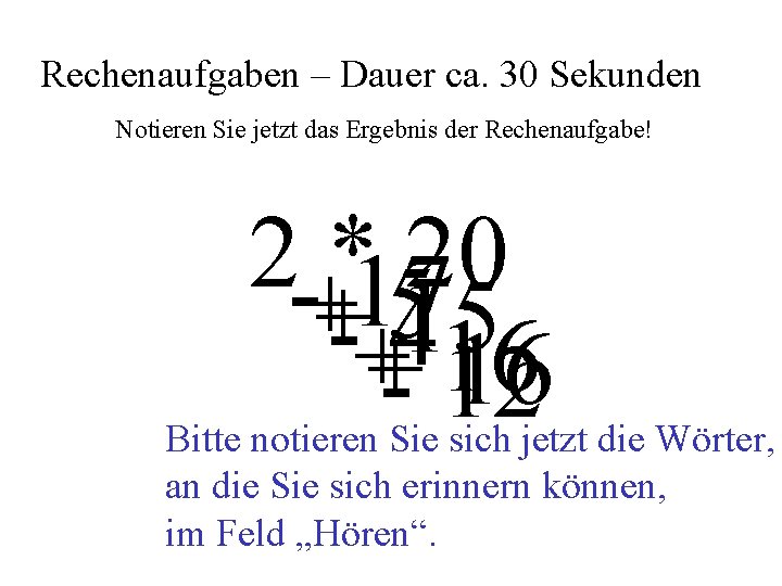 Rechenaufgaben – Dauer ca. 30 Sekunden Notieren Sie jetzt das Ergebnis der Rechenaufgabe! 2