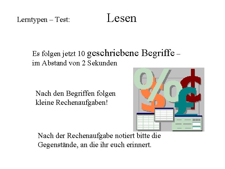 Lerntypen – Test: Lesen Es folgen jetzt 10 geschriebene im Abstand von 2 Sekunden