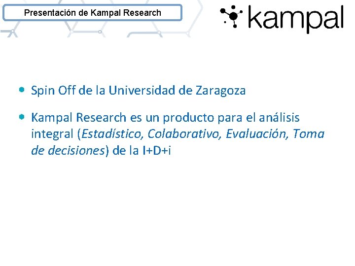 Presentación de Kampal Research Spin Off de la Universidad de Zaragoza Kampal Research es