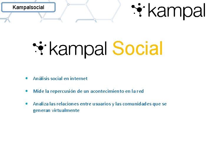 Kampalsocial Social Análisis social en internet Mide la repercusión de un acontecimiento en la