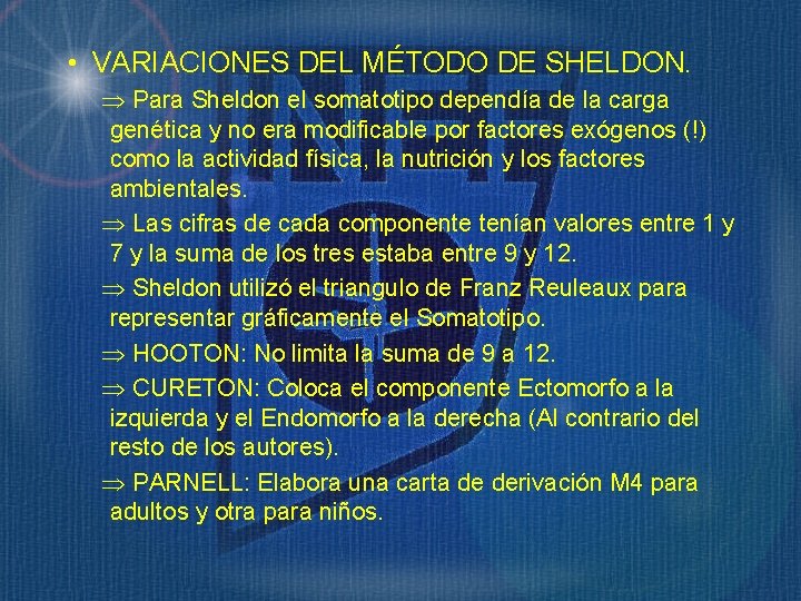  • VARIACIONES DEL MÉTODO DE SHELDON. Para Sheldon el somatotipo dependía de la