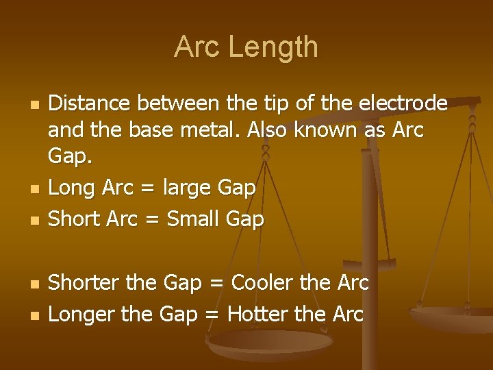 Arc Length n n n Distance between the tip of the electrode and the Arc Length n n n Distance between the tip of the electrode and the