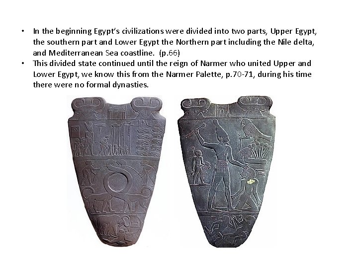  • In the beginning Egypt’s civilizations were divided into two parts, Upper Egypt,