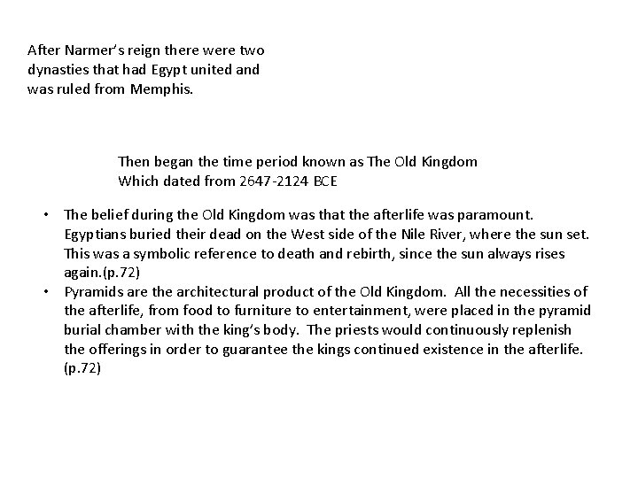 After Narmer’s reign there were two dynasties that had Egypt united and was ruled
