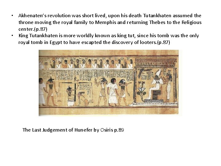  • Akhenaten’s revolution was short lived, upon his death Tutankhaten assumed the throne