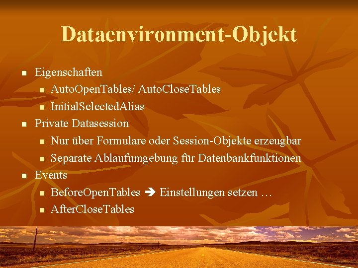 Dataenvironment-Objekt n n n Eigenschaften n Auto. Open. Tables/ Auto. Close. Tables n Initial.