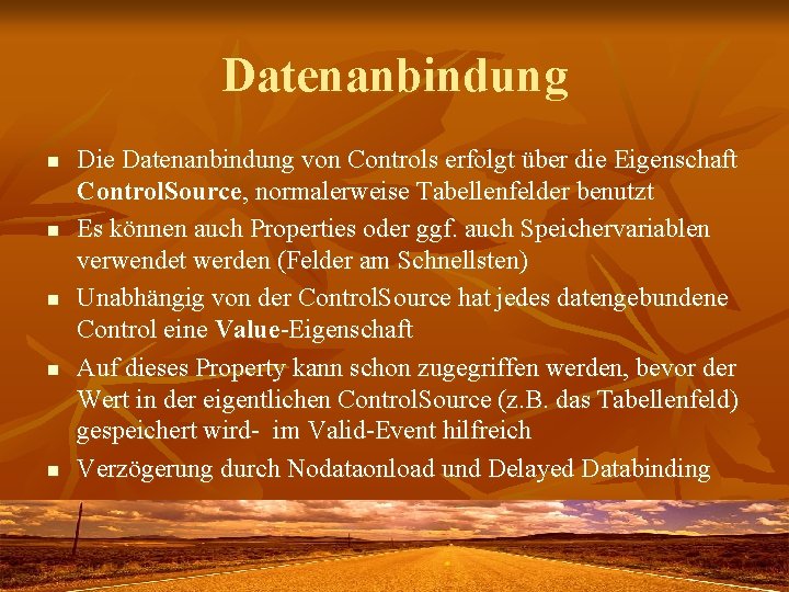 Datenanbindung n n n Die Datenanbindung von Controls erfolgt über die Eigenschaft Control. Source,