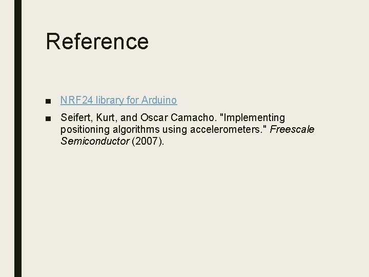 Reference ■ NRF 24 library for Arduino ■ Seifert, Kurt, and Oscar Camacho. "Implementing