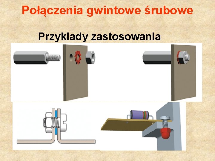 Połączenia gwintowe śrubowe Przykłady zastosowania 