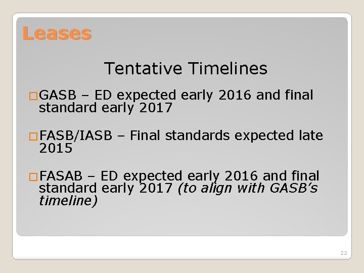 Leases Tentative Timelines �GASB – ED expected early 2016 and final standard early 2017