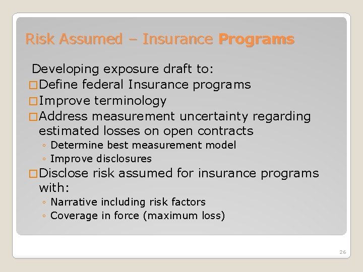 Risk Assumed – Insurance Programs Developing exposure draft to: � Define federal Insurance programs