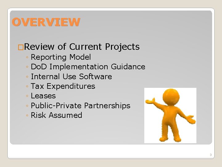 OVERVIEW �Review of Current Projects ◦ Reporting Model ◦ Do. D Implementation Guidance ◦
