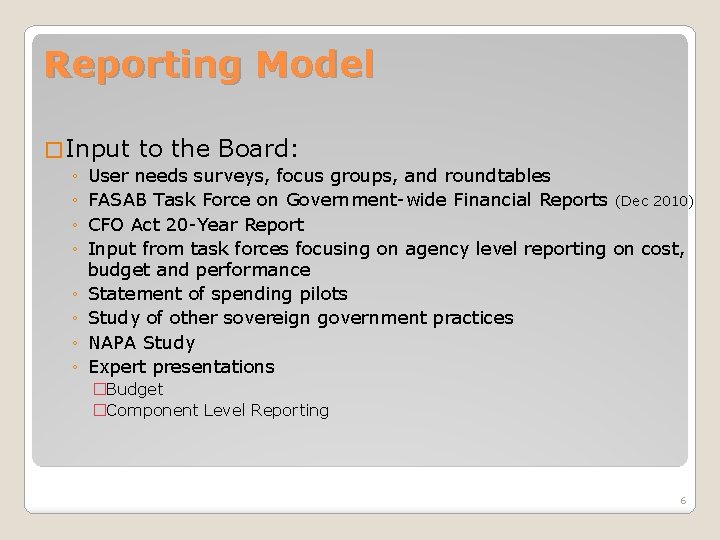 Reporting Model � Input ◦ ◦ ◦ ◦ to the Board: User needs surveys,