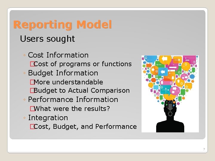 Reporting Model Users sought ◦ Cost Information �Cost of programs or functions ◦ Budget