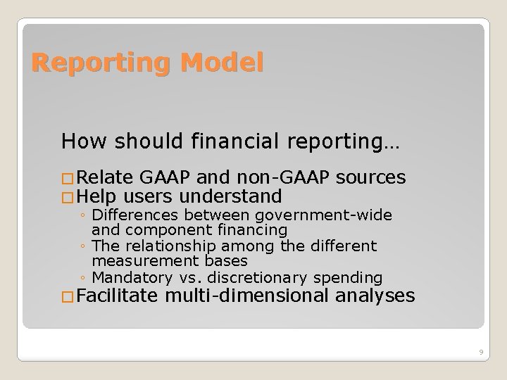 Reporting Model How should financial reporting… �Relate GAAP and non-GAAP sources �Help users understand