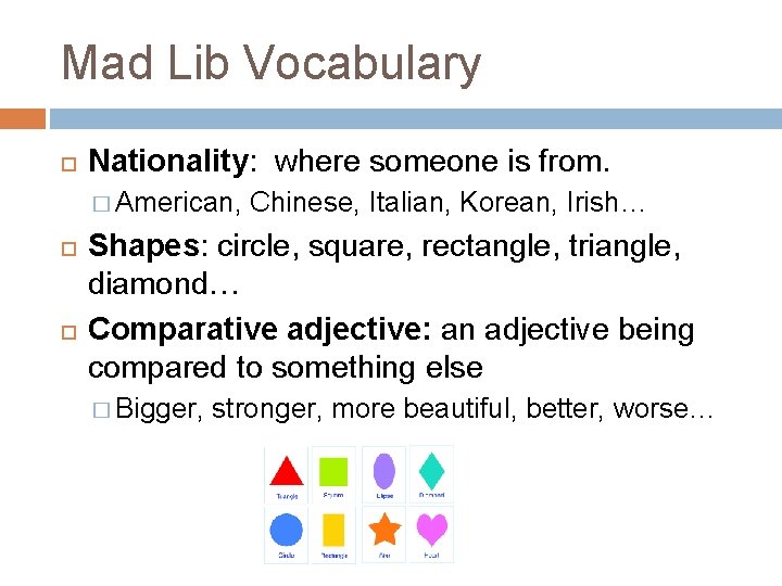 Mad Lib Vocabulary Nationality: where someone is from. � American, Chinese, Italian, Korean, Irish…