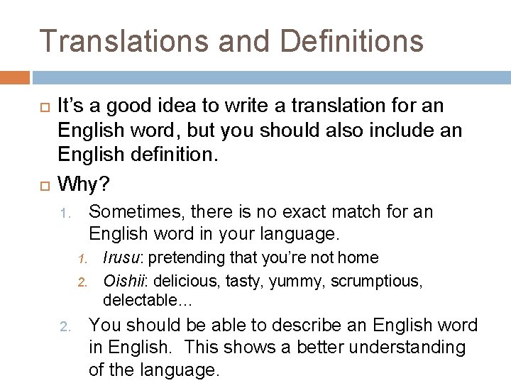Translations and Definitions It’s a good idea to write a translation for an English