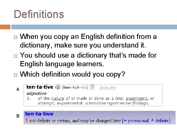 Definitions A B When you copy an English definition from a dictionary, make sure