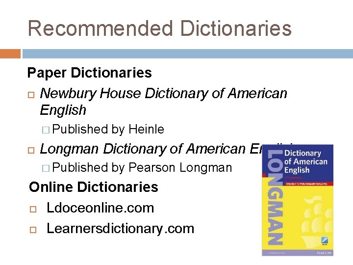 Recommended Dictionaries Paper Dictionaries Newbury House Dictionary of American English � Published by Heinle