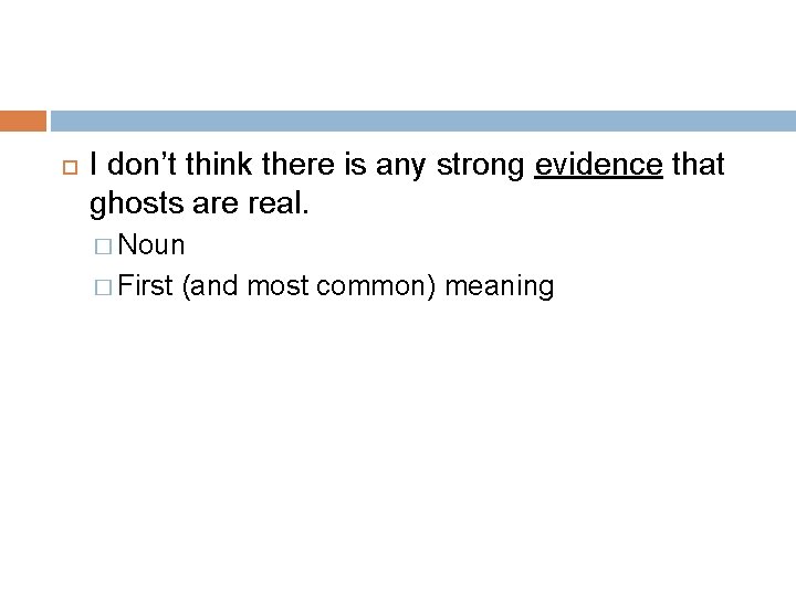  I don’t think there is any strong evidence that ghosts are real. �