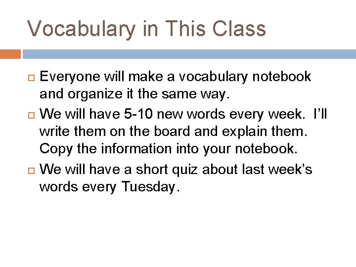 Vocabulary in This Class Everyone will make a vocabulary notebook and organize it the