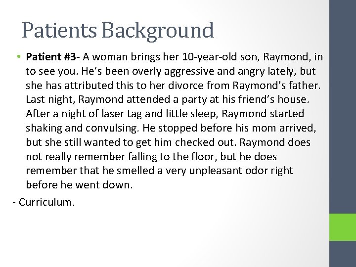 Patients Background • Patient #3 - A woman brings her 10 -year-old son, Raymond,