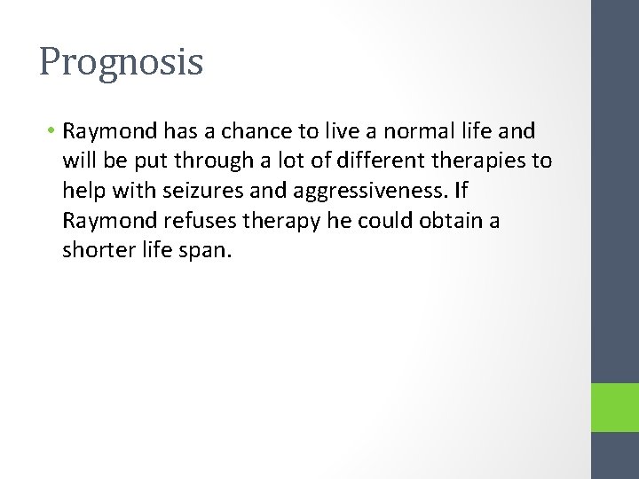 Prognosis • Raymond has a chance to live a normal life and will be