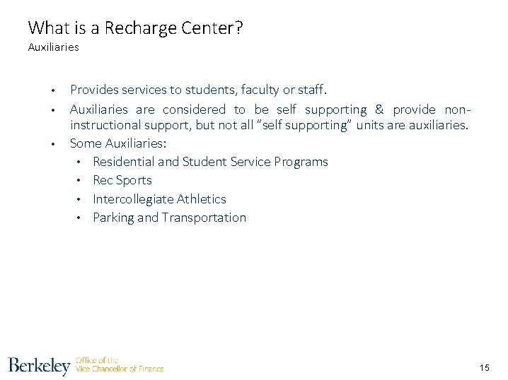 What is a Recharge Center? Auxiliaries • • • Provides services to students, faculty