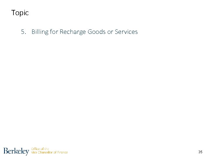 Topic 1. What is a Recharge 5. Billing for Recharge Goods or Services 6.