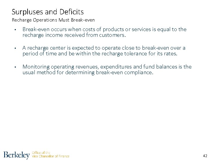 Surpluses and Deficits Recharge Operations Must Break-even • Break-even occurs when costs of products