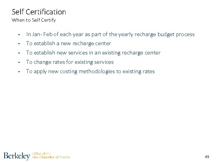 Self Certification When to Self Certify • In Jan- Feb of each year as