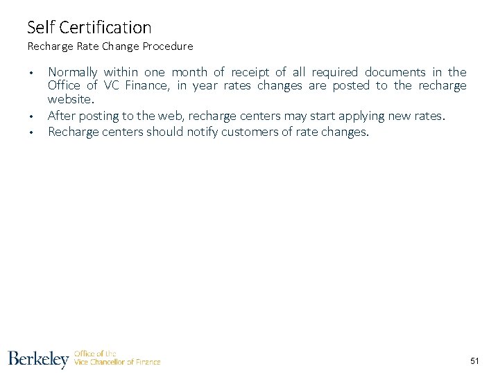Self Certification Recharge Rate Change Procedure • • • Normally within one month of