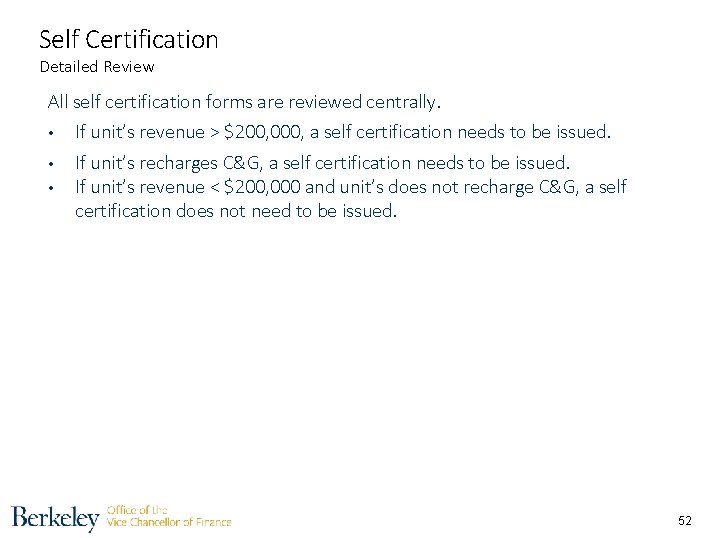 Self Certification Detailed Review All self certification forms are reviewed centrally. • If unit’s