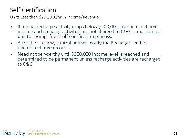 Self Certification Units Less than $200, 000/yr in Income/Revenue • • • If annual