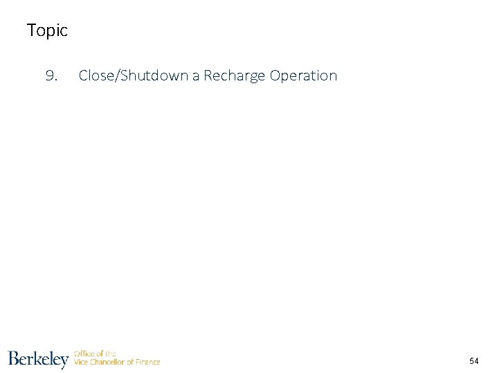 Topic on 9. Close/Shutdown a Recharge Operation 10. Common Issues 11. References, Forms and