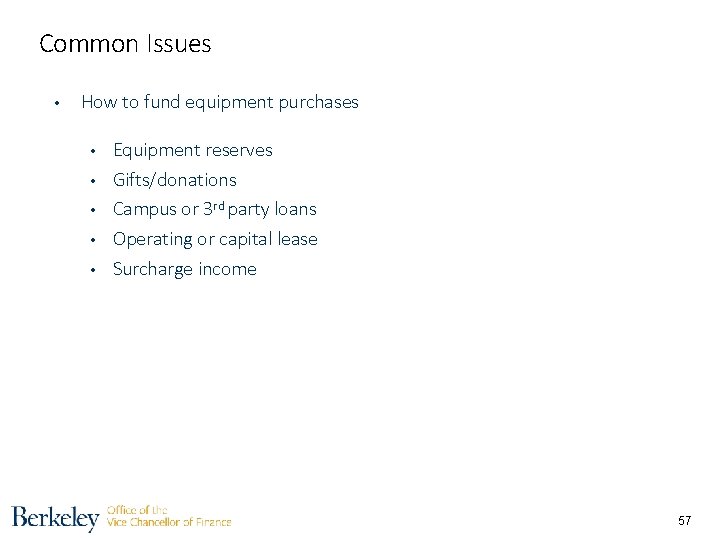 Common Issues • How to fund equipment purchases • • • Equipment reserves Gifts/donations