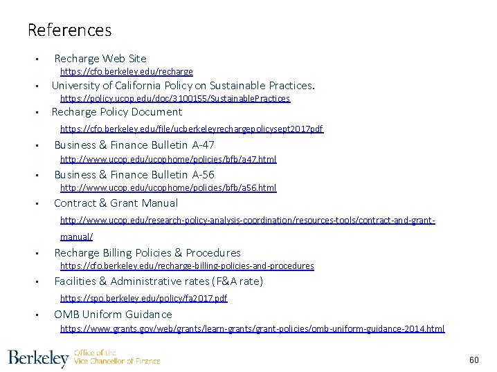 References • Recharge Web Site https: //cfo. berkeley. edu/recharge • University of California Policy