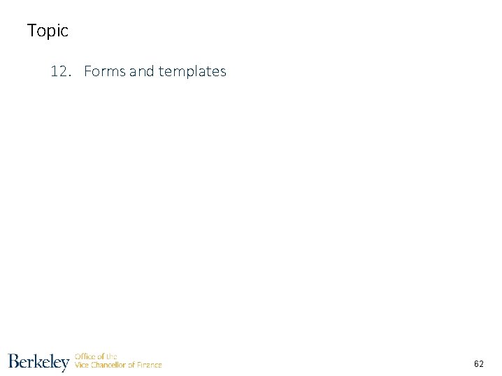 Topic 12. Forms and templates 62 