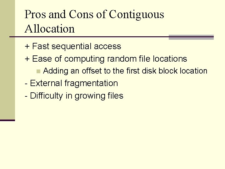 Pros and Cons of Contiguous Allocation + Fast sequential access + Ease of computing