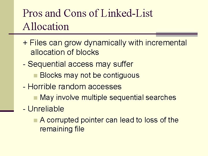 Pros and Cons of Linked-List Allocation + Files can grow dynamically with incremental allocation