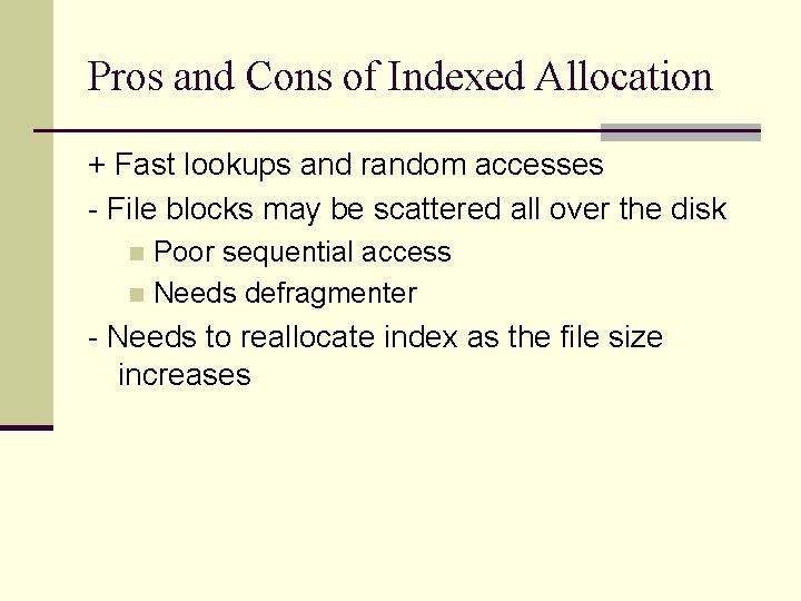 Pros and Cons of Indexed Allocation + Fast lookups and random accesses - File