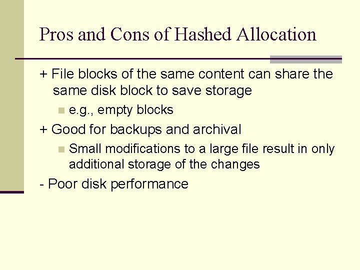 Pros and Cons of Hashed Allocation + File blocks of the same content can