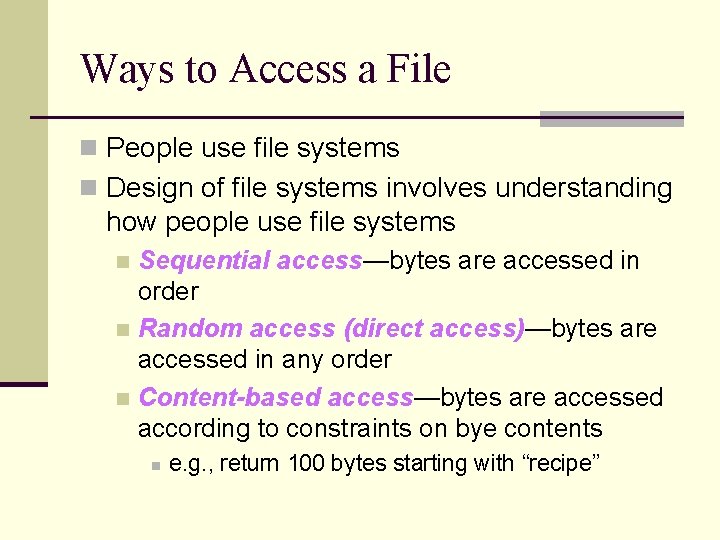 Ways to Access a File n People use file systems n Design of file