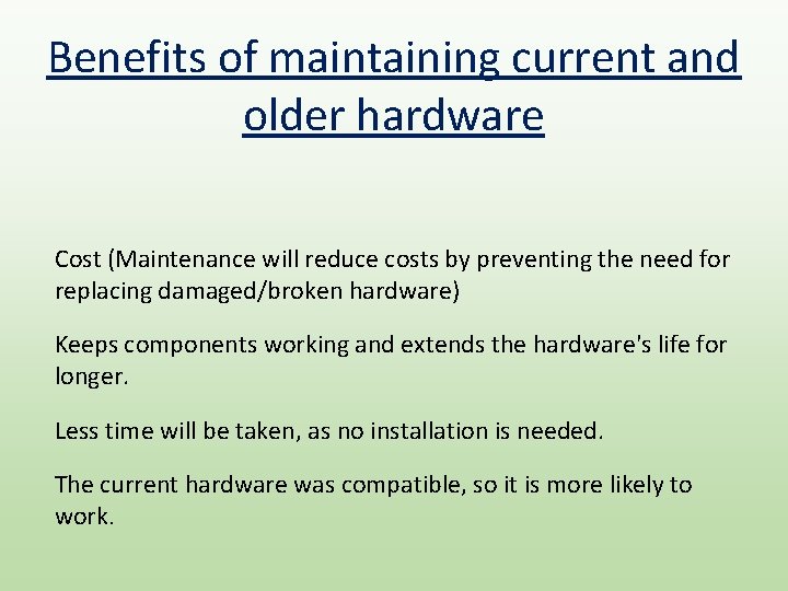Benefits of maintaining current and older hardware Cost (Maintenance will reduce costs by preventing Benefits of maintaining current and older hardware Cost (Maintenance will reduce costs by preventing