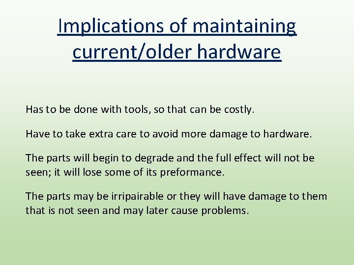 Implications of maintaining current/older hardware Has to be done with tools, so that can Implications of maintaining current/older hardware Has to be done with tools, so that can