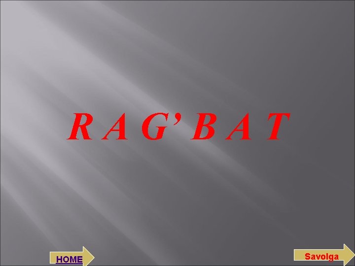 R A G’ B A T HOME Savolga 