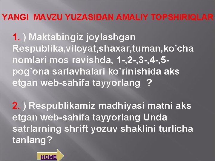 YANGI MAVZU YUZASIDAN AMALIY TOPSHIRIQLAR 1. ) Maktabingiz joylashgan Respublika, viloyat, shaxar, tuman, ko’cha